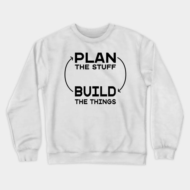 Plan The Stuff Build the Things Planner Chart Crewneck Sweatshirt by Punderstandable